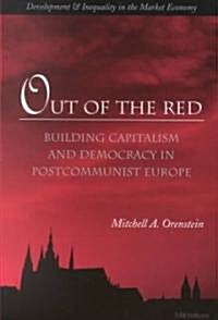 Out of the Red: Building Capitalism and Democracy in Postcommunist Europe (Paperback)