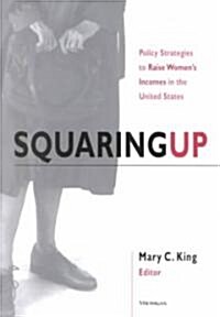 Squaring Up: Policy Strategies to Raise Womens Incomes in the United States (Paperback)