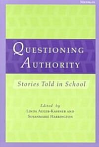 Questioning Authority: Stories Told in School (Paperback)