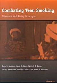 Combating Teen Smoking: Research and Policy Strategies (Paperback)