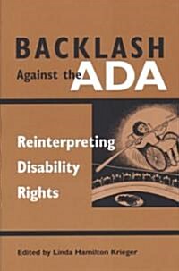 Backlash Against the ADA: Reinterpreting Disability Rights (Paperback)