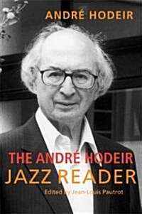 The Andr?Hodeir Jazz Reader (Paperback)