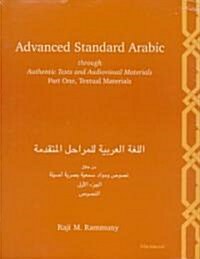 Advanced Standard Arabic Through Authentic Texts and Audiovisual Materials: Part One, Textual Materials (Paperback)