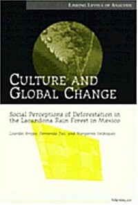 Culture and Global Change: Social Perceptions of Deforestation in the Lacandona Rain Forest in Mexico (Paperback)