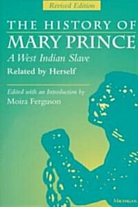 The History of Mary Prince, a West Indian Slave, Related by Herself: Revised Edition (Paperback, Revised)