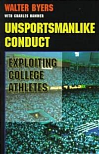Unsportsmanlike Conduct: Exploiting College Athletes (Paperback, Revised)