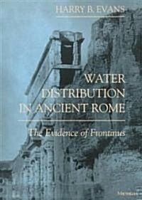 Water Distribution in Ancient Rome: The Evidence of Frontinus (Paperback, Revised)