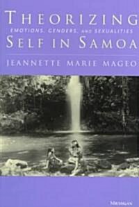 Theorizing Self in Samoa: Emotions, Genders, and Sexualities (Paperback)