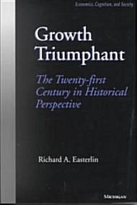 Growth Triumphant: The Twenty-First Century in Historical Perspective (Paperback)