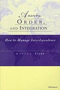 Anarchy, Order and Integration: How to Manage Interdependence (Paperback)