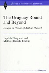 The Uruguay Round and Beyond: Essays in Honor of Arthur Dunkel (Paperback)