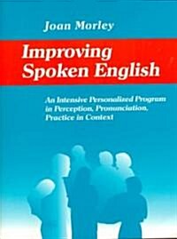 Improving Spoken English: An Intensive Personalized Program in Perception, Pronunciation, Practice in Context (Paperback)