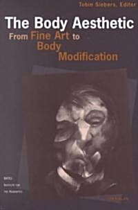 The Body Aesthetic: From Fine Art to Body Modification (Paperback)