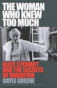 [중고] The Woman Who Knew Too Much: Alice Stewart and the Secrets of Radiation (Paperback, Revised)