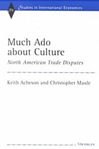 Much Ado about Culture: North American Trade Disputes (Paperback, Revised)