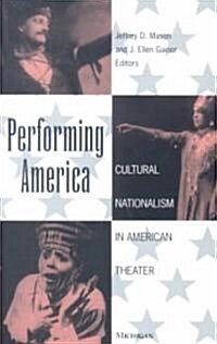 Performing America: Cultural Nationalism in American Theater (Paperback)