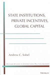 State Institutions, Private Incentives, Global Capital (Paperback)