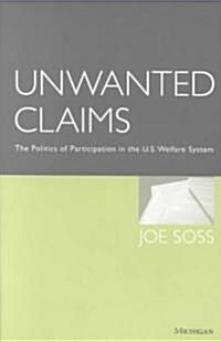 Unwanted Claims: The Politics of Participation in the U.S. Welfare System (Paperback)