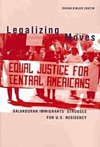 Legalizing Moves: Salvadoran Immigrants Struggle for U.S. Residency (Paperback)