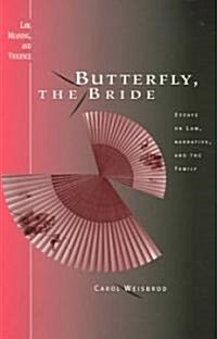 Butterfly, the Bride: Essays on Law, Narrative, and the Family (Paperback)
