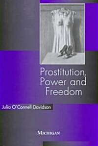 Prostitution, Power and Freedom (Hardcover)
