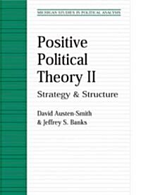 Positive Political Theory II: Strategy and Structure (Hardcover)