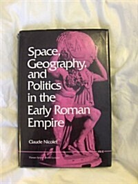 Space, Geography, and Politics in the Early Roman Empire (Hardcover)