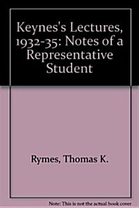 Keyness Lectures, 1932-35, Notes of a Representative Student (Hardcover)