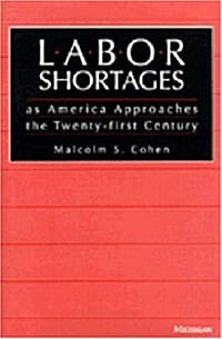 Labor Shortages As America Approaches the Twenty-First Century (Hardcover, Subsequent)