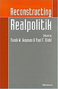 Reconstructing Realpolitik (Hardcover)