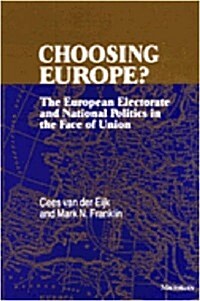 Choosing Europe?: The European Electorate and National Politics in the Face of Union (Hardcover)