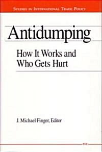 Antidumping: How It Works and Who Gets Hurt (Hardcover)