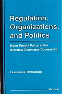 Regulation, Organizations, and Politics (Hardcover)