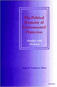 The Political Economy of Environmental Protection: Analysis and Evidence (Hardcover)