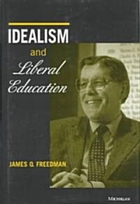 Idealism and Liberal Education (Hardcover)