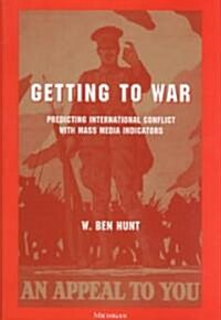 Getting to War: Predicting International Conflict with Mass Media Indicators (Hardcover)