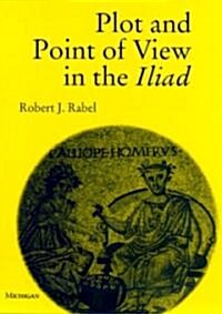 Plot and Point of View in the Iliad (Hardcover)