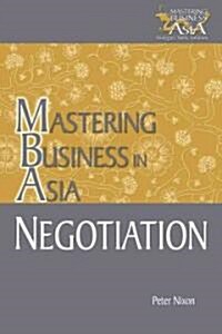 Negotiation Mastering Business in Asia (Paperback)
