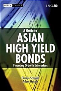 A Guide to Asian High Yield Bonds (Hardcover)