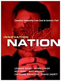 Innovation Nation : Canadian Leadership from Java to Jurassic Park (Paperback)