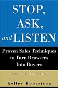 Stop, Ask, and Listen: Proven Sales Techniques to Turn Browsers Into Buyers (Paperback, 2, Revised)