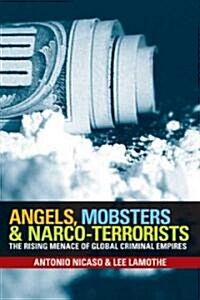 Angels, Mobsters And Narco-terrorists (Hardcover)
