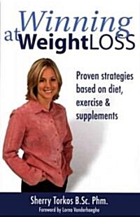 Winning at Weight Loss: Proven Strategies Based on Diet, Exercise & Supplements (Paperback)