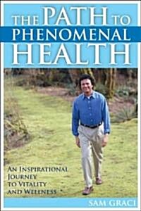 The Path to Phenomenal Health (Paperback, 2nd)