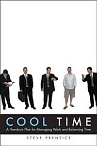 Cool Time : A Hands-on Plan for Managing Work and Balancing Time (Paperback)