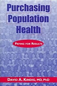 Purchasing Population Health: Paying for Results (Hardcover)