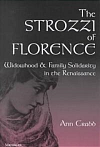 The Strozzi of Florence: Widowhood and Family Solidarity in the Renaissance (Hardcover)