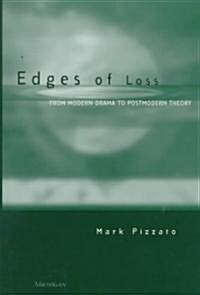 Edges of Loss: From Modern Drama to Postmodern Theory (Hardcover)