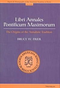 Libri Annales Pontificum Maximorum: The Origins of the Annalistic Tradition (Hardcover, 2)