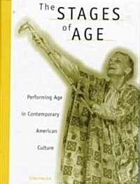 The Stages of Age: Performing Age in Contemporary American Culture (Hardcover)